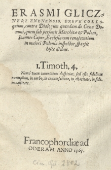 Erasmi Gliczneri [...] Breve colloquium contra dialogum quendam de coena Domini, quem sub personis Marchitae et Poloni Joannes Caper [...] sparsit [...]