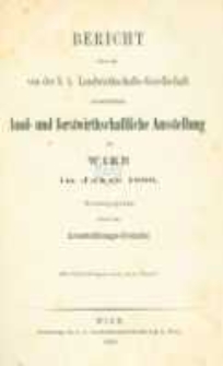 Bericht über die von der k.k. Landwirthschafts-Gesellschaft veranstaltete Land- und Forstwirthschaftliche Ausstellung zu Wien im Jahre 1866