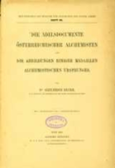 Die Adelsdocumente &ouml;sterreichischer Alchemisten und die Abbildungen einiger Medaillen alchemistischen Ursprunges