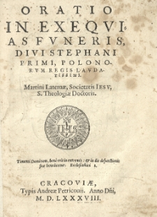 Oratio in exequias funeris [...] Stephani Primi Polonorum regis [...] Martini Laternae, Societatis Iesu.