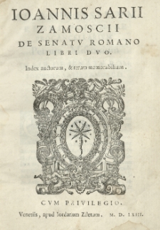 [...] De senatv Romano libri dvo. Index auctorum et rerum memorabilium.