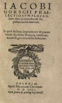 Jacobi Gorscii Praelectionum Plocensium liber primus, siue de baptismo recens natorum