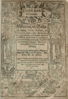 Nowa kratochwijle. Skterauż tri bohynŘ, totiż, Iuno, Pallas, a Venus na svŘt prissly. Gedna każda znich pŘt set yak żert†w tak [...] utŘsseněch priklad†w [...] ukazugje: na tri dily rozdŘlena a nyni w nowŘ skrze BartholomŘge PaprockŘho [...] wydana [...] 1597 [rz.](Dil 1.)