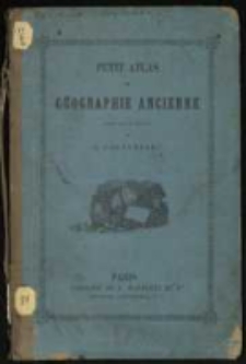 Petit atlas de g&eacute;ographie ancienne dress&eacute; sous la direction de E. Cortambert.