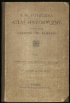 F. W. Putzgera Atlas historyczny [...]. Wyd. polskie oprac. J. Lewicki i Wł. Bojarski.