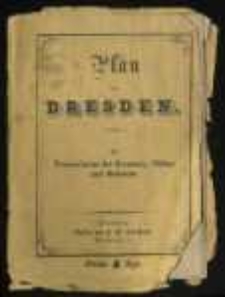 Plan von Dresden. Mit Verzeichniss der Strasse, Pl&auml;tze und Gebande.