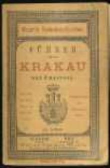 F&uuml;hrer durch Krakau und Umgebung. Mit Plan der Staadt, Karte von Galizien, Ungarn, Siebenb&uuml;rgen und Eisenbahnkarte.