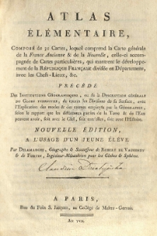 Atlas &eacute;l&eacute;mentaire, compos&eacute; de 31 cartes [...] pr&eacute;c&eacute;c&eacute; des Institutions g&eacute;ographiques, ou de la Description g&eacute;n&eacute;rale du globe terrestre [...] Par Delamarche et de Fortin [...] Nouvelle &eacute;d a l'usage d'un jeune &eacute;l&egrave;ve [...].