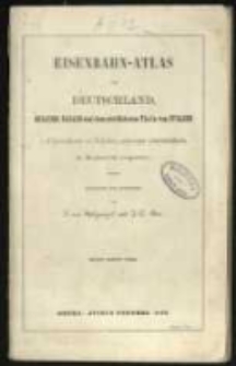 Eisenbahn-Atlas von Deutschland, Belgien, Elsass und dem n&ouml;rdlichsten Theile von Italien in 16 Specialkarten auf 13 Bl&auml;ttern, nebst einer Uebersichtskarte. In Kupferstich ausgef&uuml;hrt. , Entworfen und gezeichnet von S. von St&uuml;lpnagel und J. C. B&auml;r