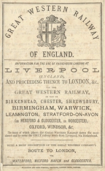 Great Western Railway of England. Information for the use of passengers landing at Liverpool (England) and proceeding thence to London [...].