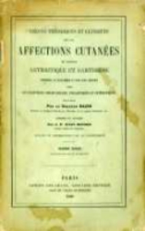 Le&ccedil;ons th&eacute;oriques et cliniques sur les affections cutan&eacute;es de nature arthritique et dartreuse : consid&eacute;r&eacute;es en elles-m&ecirc;mes et dans leurs rapports avec les &eacute;ruptions scrofuleuses, parasitaires et syphilitiques
