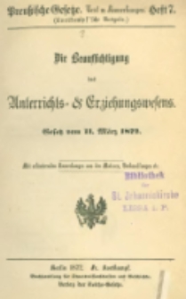 Die Beaufsichtigung des Unterrichts- & Erziehungswesens: Gesetz vom 11. M&auml;rz 1872