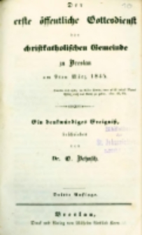 Der erste &ouml;ffentliche Gottesdienst der christkatholischen Gemeinde zu Breslau am 9ten M&auml;rz 1845: Ein denkw&uuml;rdiges Ereigni&szlig; beschrieben von Dr. O[ttomar] Behnsch