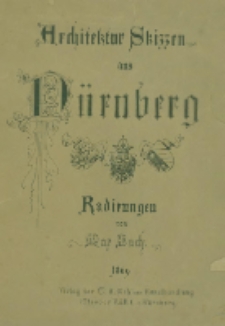 Architektur Skizzen aus Nürnberg. Heft [1] Radirungen