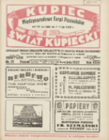 Kupiec-Świat Kupiecki; pisma złączone; oficjalny organ Związk&oacute;w Towarzystw Kupieckich Polski Zachodniej; publikacyjny organ Izby Przemysłowo-Handlowej w Poznaniu; najstarszy tygodnik kupecko-przemysłowo w Polsce 1933.04.13 R.27 Nr15; Międzynarodowe Targi Poznańskie od 30 kwietnia do 7 maja 1933