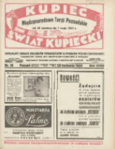 Kupiec-Świat Kupiecki; pisma złączone; oficjalny organ Związk&oacute;w Towarzystw Kupieckich Polski Zachodniej; publikacyjny organ Izby Przemysłowo-Handlowej w Poznaniu; najstarszy tygodnik kupecko-przemysłowo w Polsce 1933.04.20 R.27 Nr16; Międzynarodowe Targi Poznańskie od 30 kwietnia do 7 maja 1933