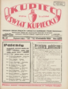 Kupiec-Świat Kupiecki; pisma złączone; oficjalny organ Związk&oacute;w Towarzystw Kupieckich Polski Zachodniej; publikacyjny organ Izby Przemysłowo-Handlowej w Poznaniu; najstarszy tygodnik kupecko-przemysłowo w Polsce 1933.09.16 R.27 Nr37