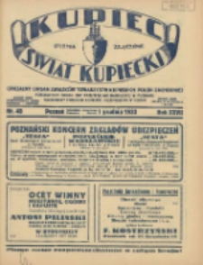 Kupiec-Świat Kupiecki; pisma złączone; oficjalny organ Związk&oacute;w Towarzystw Kupieckich Polski Zachodniej; publikacyjny organ Izby Przemysłowo-Handlowej w Poznaniu; najstarszy tygodnik kupecko-przemysłowo w Polsce 1933.12.01 R.27 Nr48