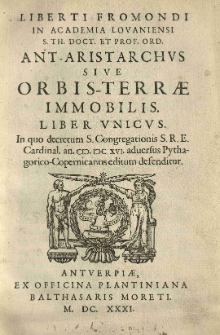 Ant - Aristarchus sive orbis - terrae immobilis. Lib. unicus. In quo decretum S. Congregationis S. R. E. Cardinal. [...] adversus Pythagorico - Copernicanos editum defenditur