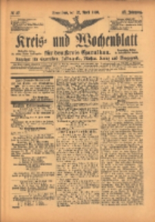 Kreis- und Wochenblatt f&uuml;r den Kreis Czarnikau: Anzeiger f&uuml;r Czarnikau, Sch&ouml;nlanke, Filehne, Kreuz, und Umgegend. 1899.04.22 Jg.47 Nr47