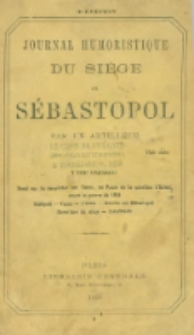 Journal humoristique du si&egrave;ge de S&eacute;bastopol, par un artilleur. T.1