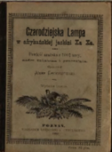 Czarodziejska lampa w afrykańskiej jaskini Xa Xa : powieść arabska z 1001 nocy, nader zabawna i pouczająca / opracował J&oacute;zef Chociszewski