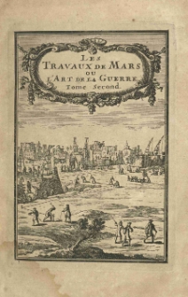 Les travaux de Mars, ou l'art de la guerre. Divis&eacute; en trois parties. Tome second
