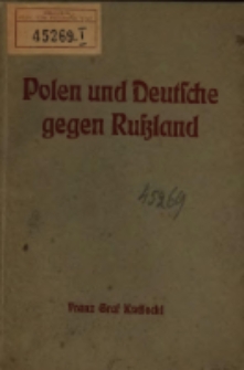 Polen und Deutsche gegen Russland / von Franz Kwilecki.