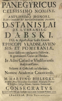 Panegyricus [...] Stanislai de Lubraniec Dąbski, [...] episcopi Vladislaviensis, et Pomeraniae, [...] A M. Martino Bielecki [...]