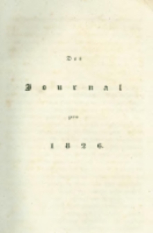 Die landwirthschaftliche doppelte Buchhandlung : oder vollst&auml;ndige Anleitung eine jede Landwirthschaft nach den Grunds&auml;tzen der doppelten oder italienischen Buchhaltungswissenschaft zu berechnen : die dazu erforderlichen Bücher einzurichten, zu führen, abzuschlie&szlig;en und die Saldos von neuem vorzutragen [7] Das Journal pro 1826