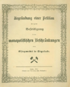 Begr&uuml;ndung einer Petition wegen Beseitigung der monopolistischen Beschr&auml;nkungen des Eisengewerbes im Siegerland