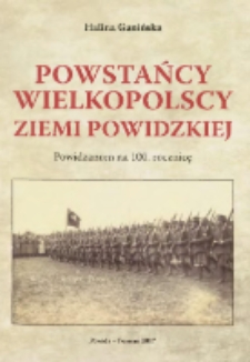 Powstańcy wielkopolscy ziemi powidzkiej: Powidzanom na 100 rocznicę
