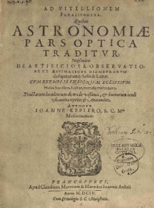 Ad Vitelionem paralipomena, quibus astronomiae pars optica traditur [...] Authore Ioanne Keplero [...]
