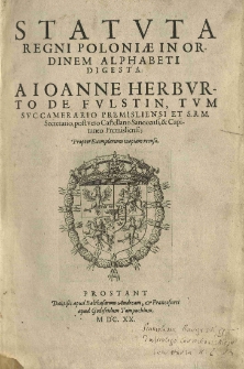 Statuta Regni Poloniae in ordinem alphabeti digesta. A Joanne Herburto de Fulstin [...]