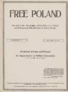 Free Poland: the truth about Poland and her peoplepublished by the Polish National Council of America 1918.01.16 Vol.4 Nr8