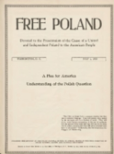 Free Poland: the truth about Poland and her peoplepublished by the Polish National Council of America 1918.07.01 Vol.4 Nr19