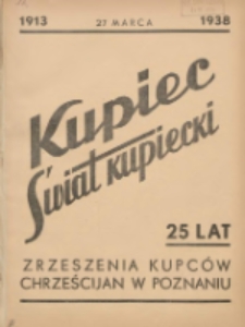 Kupiec-Świat Kupiecki; pisma złączone; oficjalny organ kupiectwa Polski Zachodniej 1938.03.27 R.32 Nr12; 25 lat Zrzeszenia Kupc&oacute;w Chrześcijan w Poznaniu