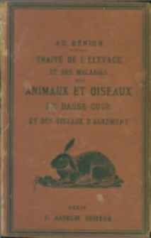 Trait&eacute; de l'&eacute;levage et des maladies des animaux et oiseaux de basse-cour et des oiseaux d'agr&eacute;ment