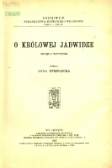 O kr&oacute;lowej Jadwidze : studja i przyczynki