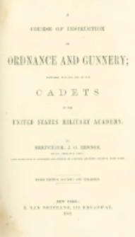 A Course of Instruction in Ordnance and Gunnery; prepared for the use of the cadets of the United States Military Academy