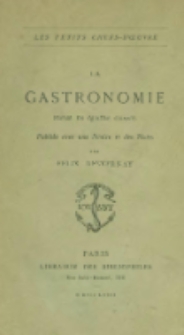 La gastronomie. Poëme en quatre chants, publiée avec une notice et des notes par Félix Desvernay