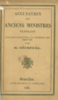 Accusation des anciens ministres fr&agrave;n&ccedil;ais: Rapport pr&eacute;sent&eacute; &agrave; la chambre des d&eacute;put&eacute;s