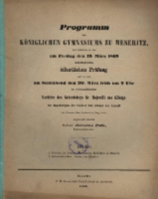 Programm des Königlichen Gymnasiums zu Meseritz : mit welchem zu der öffentlichen Prüfung ... einladet ...