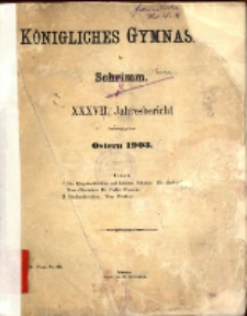 Jahresbericht des Königlichen Gymnasiums zu Schrimm...37. 1903 (1904)
