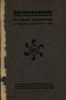 Sprawozdanie VI. Szkoły Wydziałowej w Poznaniu za lata 1928-1932