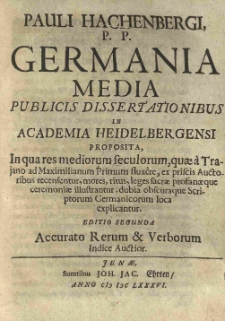 Pauli Hachenbergi [...] Germania Media publicis dissertationibus in Academia Heidelbergensi proposita