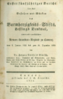 Erster f&uuml;nfj&auml;hriger Bericht &uuml;ber das Bestehen und W&uuml;rken des Barmherzigkeits Stifts Lessings-Denkmal zu Camenz 1826 - 1830