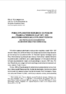 Pisma dyplomat&oacute;w rosyjskich do posł&oacute;w polsko-litewskich z lat 1671&ndash;1672 jako forma negocjacji dyplomatycznych (na przykładzie dokument&oacute;w ze zbior&oacute;w Biblioteki K&oacute;rnickiej). Pamiętnik Biblioteki K&oacute;rnickiej. Z.36
