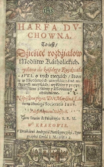 Harfa duchowna. To iest Dźiesięć rozdźiałow modlitw katholickich. [...] Napisana przez D. Marcina Laterne [...]. Cz. 1