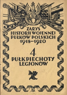 Zarys historji wojennej 4-go pułku piechoty legion&oacute;w